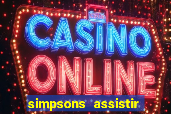 simpsons assistir online dublado